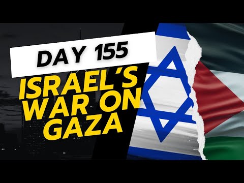 اليوم 155 من حرب غزة